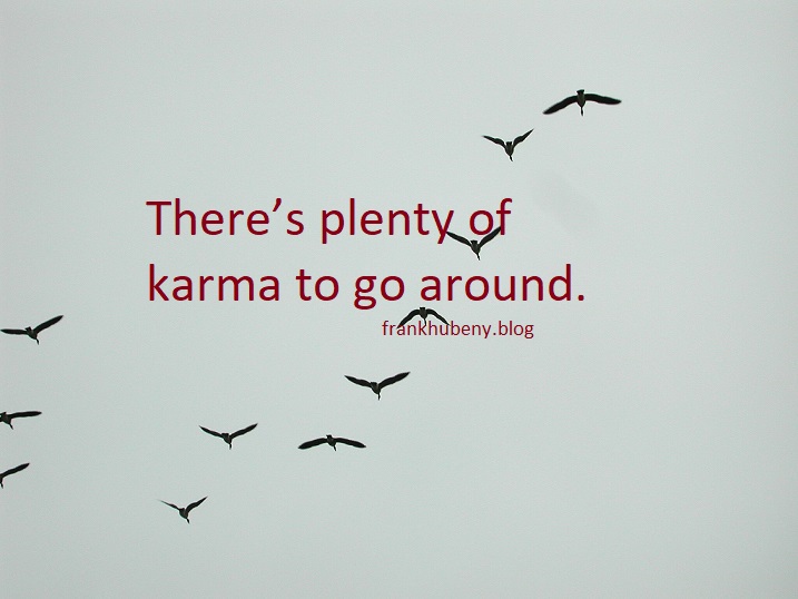 There's plenty of karma to go around.
