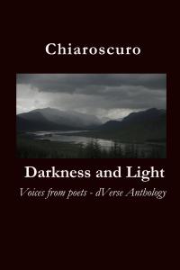 dVerse Anthology Chiaroscuro: Darkness and Light